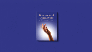 “Buscando el Don Divino”