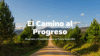 El Camino al Progreso  “Desarrollo y Prosperidad para un Futuro Sostenible” - Imagen 4