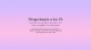 "Despertando a los  55 años" - Imagen 3